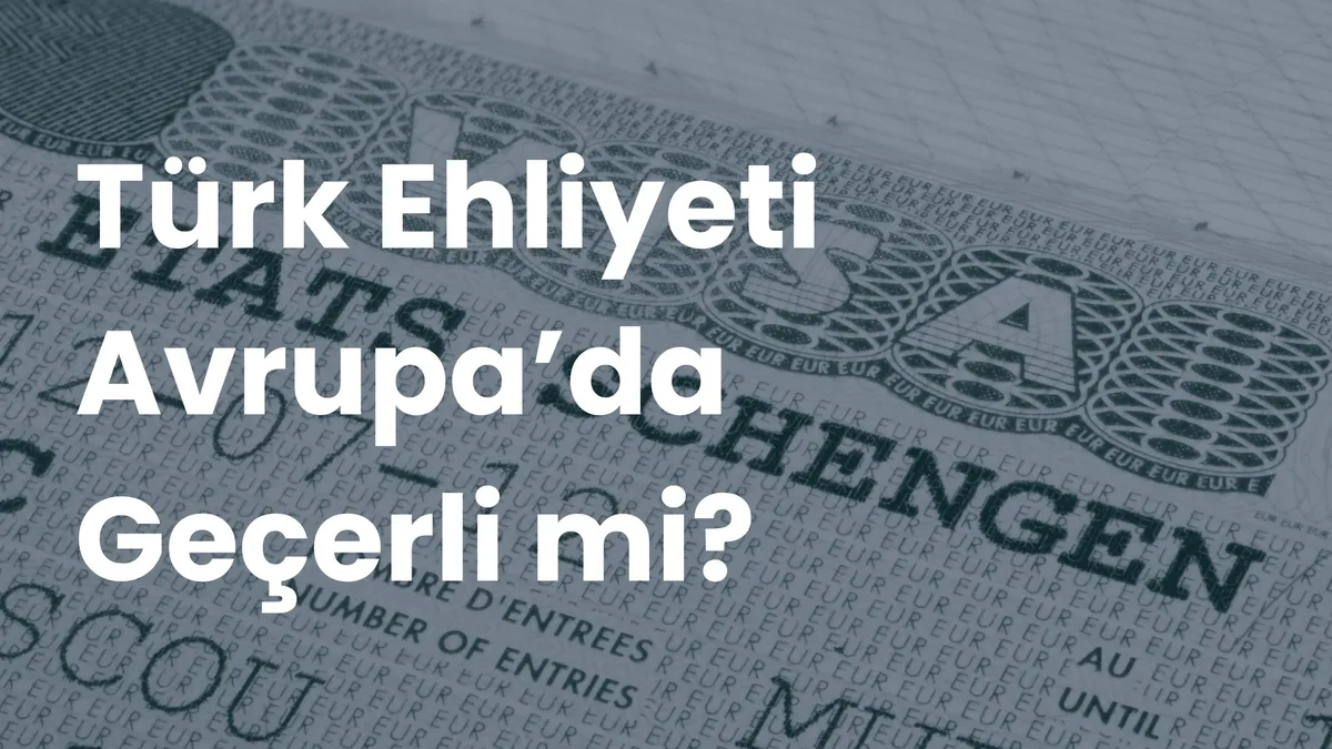 Schengen vizesi sayfası arka planında beyaz büyük harflerle 'Türk Ehliyeti Avrupa'da Geçerli mi?' yazısı