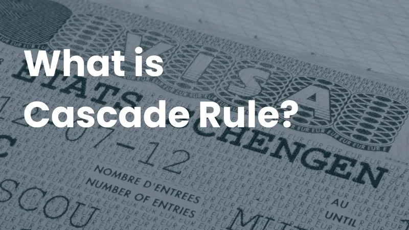 A Schengen visa stamp in a passport page with the title 'What Is the Cascade Rule?'