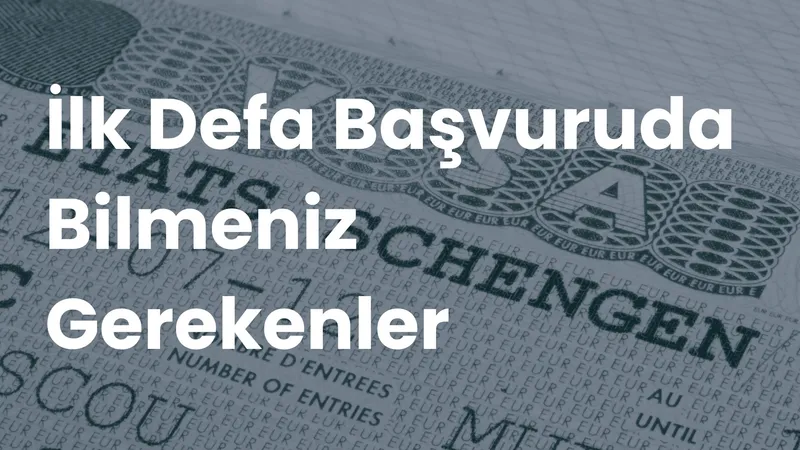Etats Schengen yazılı vize etiketi üzerinde 'İlk Defa Başvuruda Bilmeniz Gerekenler' başlığı