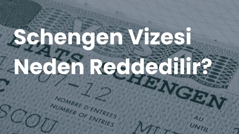 Schengen vizesi damgalı bir pasaport sayfası üzerinde 'Schengen Vizesi Neden Reddedilir?' başlığı
